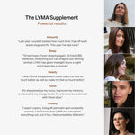 The LYMA Supplement Refill - Continue to experience a revolution in supplementation with a LYMA Supplement refill. Because there's no better feeling than feeling your best.